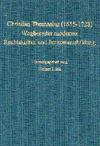 Heiner Lck (Hrsg.):
Christian Thomasius (1655--1728)
Wegbereiter moderner Rechtskultur
und Juristenausbildung